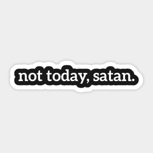 Not Today, Satan Funny Sticker